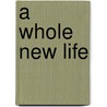 A Whole New Life door Betsy Thornton