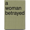 A Woman Betrayed by Barbara Delinsky