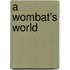 A Wombat's World