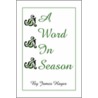 A Word In Season by James Hayes