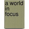 A World In Focus by John-Paul Bianchi