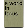 A World In Focus door John-Paul Bianchi