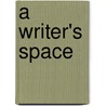 A Writer's Space door Eric Maisel