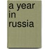 A Year In Russia