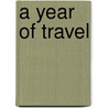A Year Of Travel door Annie L. Henley