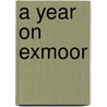 A Year On Exmoor door Adam Burton