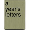 A Year's Letters by Algernon Charles Swinburne
