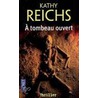 A tombeau ouvert door Kathy Reichs