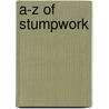 A-Z Of Stumpwork door Onbekend