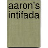 Aaron's Intifada door Ken Goldstein