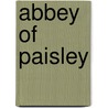 Abbey Of Paisley by J. Cameron Lees