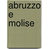 Abruzzo E Molise by Tci