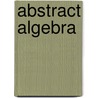Abstract Algebra door Dan Saracino