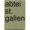 Abtei St. Gallen by Miriam T. Timpledon
