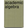 Academic Algebra by Wooster Woodruff Beman
