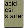 Acid Csi Starter by Robert Guérin