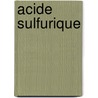Acide Sulfurique door Amélie Nothomb