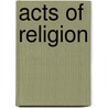 Acts Of Religion door Professor Jacques Derrida