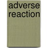 Adverse Reaction by Robert Potter