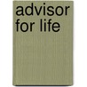 Advisor For Life by Stephen D. Gresham