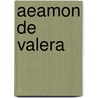 Aeamon De Valera door Frederic P. Miller