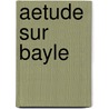 Aetude Sur Bayle by Charles Lenient