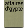 Affaires D'Gypte by res France Min. Des