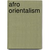 Afro Orientalism by Bill V. Mullen