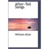 After-Toil Songs door William Allan
