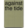 Against The Tide by Unknown