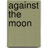 Against the Moon