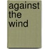 Against the Wind