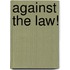 Against the law!