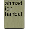 Ahmad Ibn Hanbal door Christopher Melchert