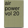 Air Power Vol 20 by Unknown