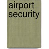 Airport Security by Frederic P. Miller