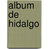 Album de Hidalgo door Ireneo Paz