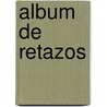 Album de Retazos door Ana Cristina Cesar