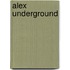 Alex Underground