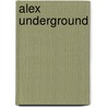 Alex Underground by Jonathan Lerner