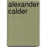 Alexander Calder door Sylvie Delpech