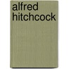 Alfred Hitchcock door Laurent Bouzereau
