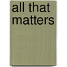 All That Matters door Jan Goldstein