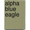 Alpha Blue Eagle door J.T. Fitzgerald