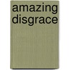 Amazing Disgrace door James Hamilton -Paterson
