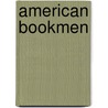 American Bookmen door Mark Antony De Wolfe Howe