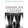 American Caesars by Nigel Hamilton