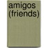 Amigos (Friends)