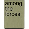 Among The Forces door Henry White Warren