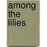 Among the Lilies by World Missions Ministry